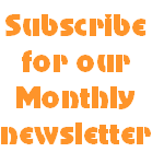 Subscribe 
for our 
Monthly 
newsletter